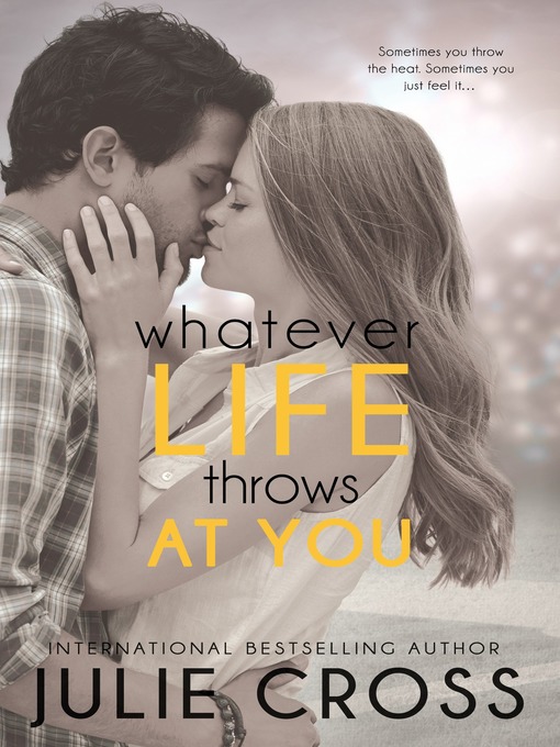 Title details for Whatever Life Throws at You by Julie Cross - Available